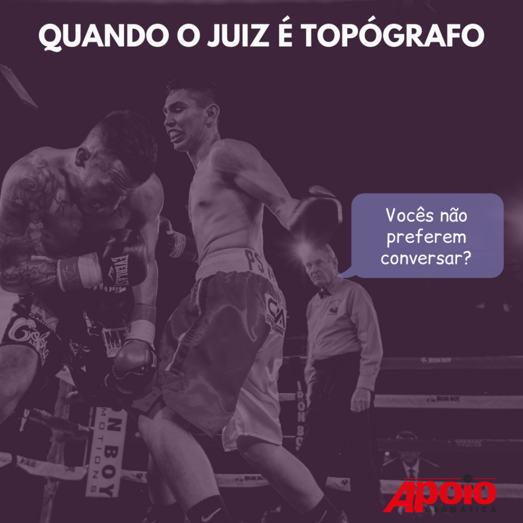 Meme sobre o papel de mediador dos topógrafos. Na parte superior tem a seguinte frase: "Quando o juiz é topógrafo". A imagem mostra dois lutaradores de Boxe duelando no ringue. O juiz da luta, convida os homens a conversarem ao invés de brigar. 